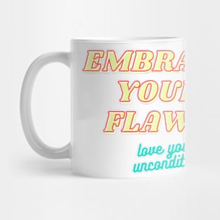 Embrace your flaws Mug